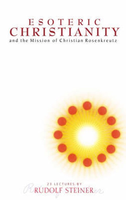 Cover for Rudolf Steiner · Esoteric Christianity and the Mission of Christian Rosenkreutz (Paperback Book) (2000)
