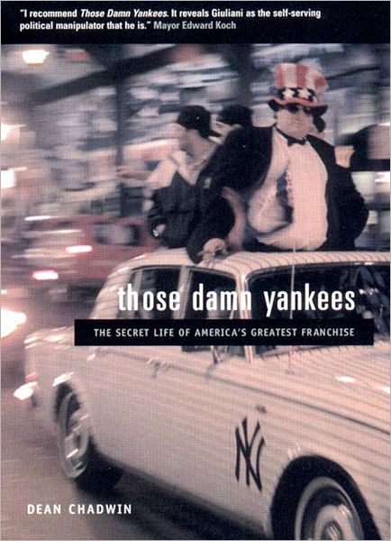 Cover for Dean Chadwin · Those Damn Yankees: The Secret Life of America’s Greatest Franchise (Paperback Book) [New edition] (2000)