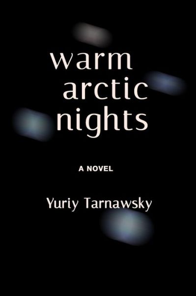 Cover for Yuriy Tarnawsky · Warm Arctic Nights (Pocketbok) (2019)