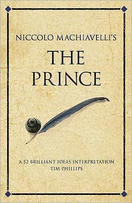 Cover for Tim Phillips · Niccolo Machiavelli's The Prince: A 52 brilliant ideas interpretation (Paperback Book) [UK edition] (2008)