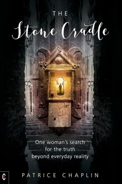 Cover for Patrice Chaplin · The Stone Cradle: One Woman's Search for the Truth Beyond Everyday Reality (Paperback Book) (2017)