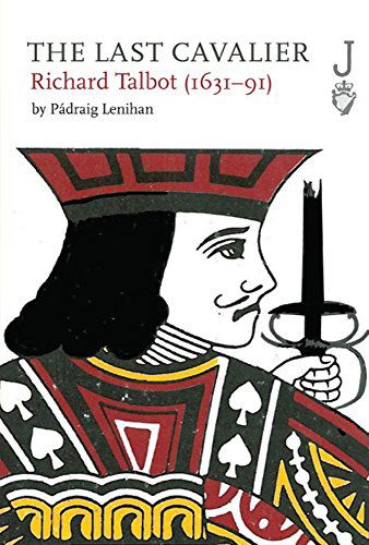 Cover for Padraig Lenihan · The Last Cavalier: Richard Talbot (1631-91) (Hardcover Book) (2014)