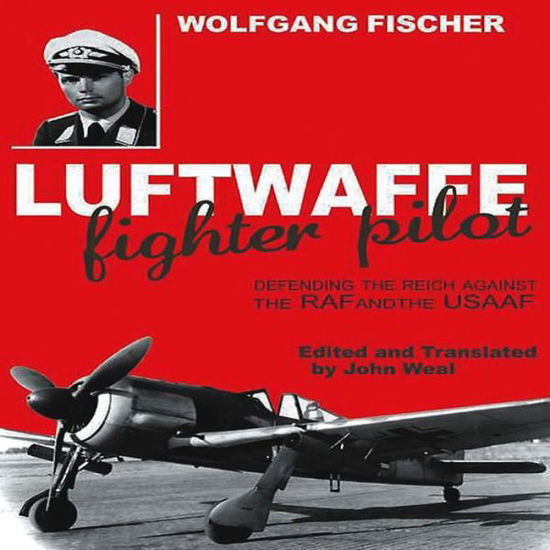 Cover for Wolfgang Fischer · Luftwaffe Fighter Pilot (Hardcover Book) (2010)