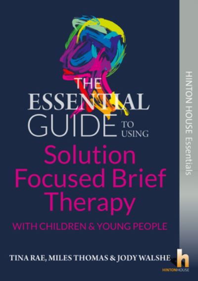 Cover for Tina Rae · The Essential Guide to Solution Focused Brief Therapy (SFBT) with Young People - Hinton House Essential Guides (Paperback Book) (2018)