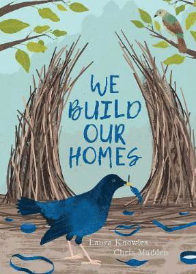 Cover for Laura Knowles · We Build Our Homes: Small Stories of Incredible Animal Architects (Hardcover bog) (2018)