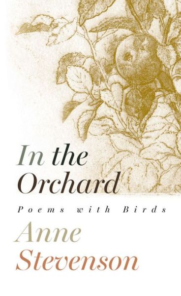 Cover for Anne Stevenson · In the Orchard (Hardcover Book) (2016)