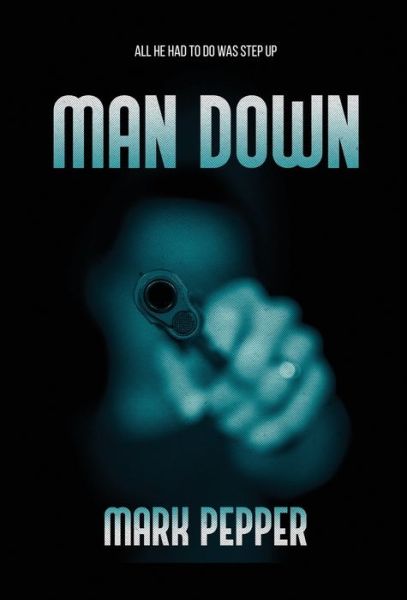 Cover for Mark Pepper · Man Down (Hardcover Book) (2022)