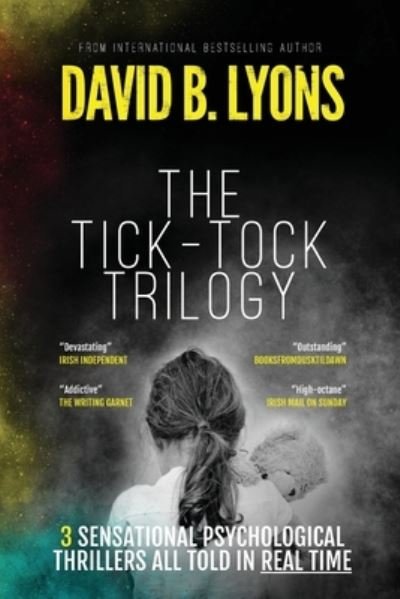 Cover for David B Lyons · The Tick-Tock Trilogy: Three sensational psychological thrillers (Paperback Book) (2019)