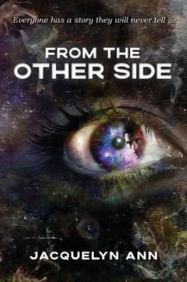 Cover for Jacquelyn Ann · From the Other Side: Everyone has a story they will never tell (Paperback Book) (2020)