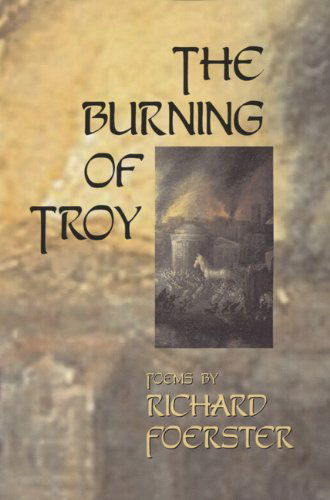 Cover for Richard Foerster · The Burning of Troy - American Poets Continuum (Paperback Book) [First edition] (2006)