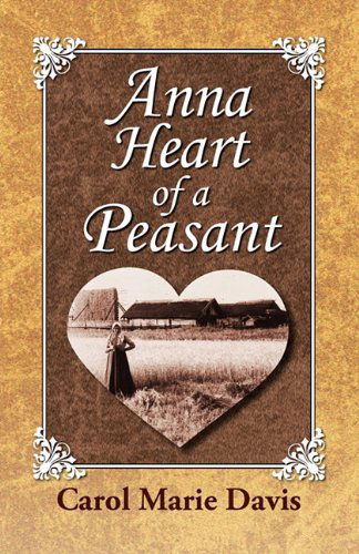 Anna Heart of a Peasant - Carol Marie Davis - Books - The Peppertree Press - 9781936343836 - May 1, 2011