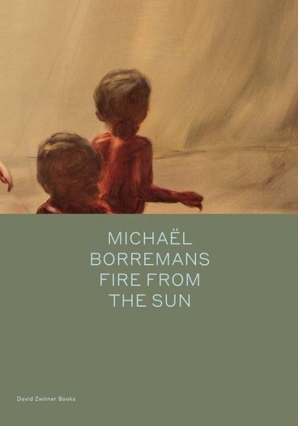 Cover for Michael Bracewell · Michael Borremans: Fire from the Sun - Spotlight (Gebundenes Buch) (2018)