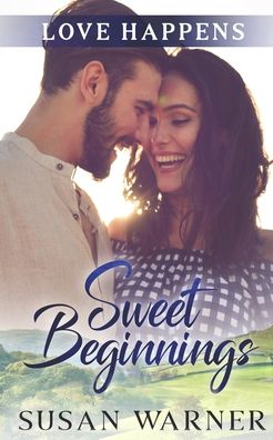 Sweet Beginnings: A Small Town Sweet Romance - Love Happens - Susan Warner - Kirjat - Eg Publishing - 9781948377836 - perjantai 26. kesäkuuta 2020