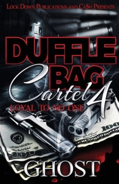 Cover for Ghost · Duffle Bag Cartel 4: Loyal To No One - Duffle Bag Cartel (Paperback Bog) (2020)