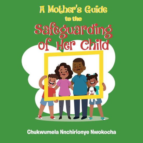 Cover for Chukwumela Nnchirionye Nwokocha · A Mother's Guide to the Safeguarding of Her Child (Paperback Book) (2020)