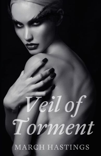 Veil of Torment - March Hastings - Books - Cutting Edge - 9781952138836 - December 23, 2020