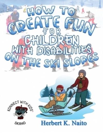 Cover for Herbert K. Naito · How to Create Fun for Children with Disabilities on the Ski Slopes (Book) (2022)