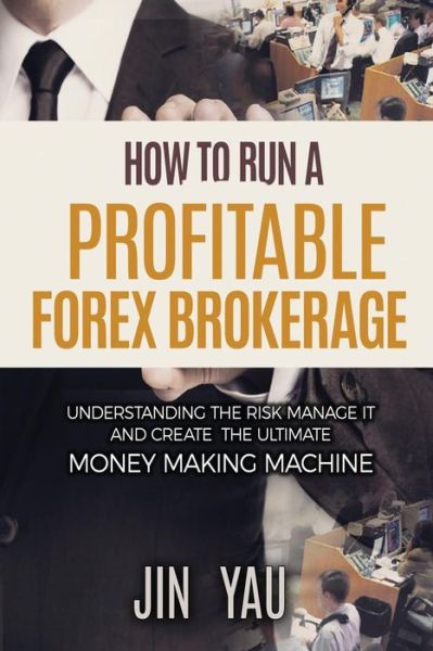 Cover for Jin Yau · How to run a profitable Forex brokerage (Paperback Book) (2017)