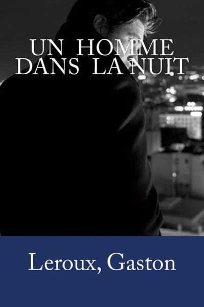 Cover for Leroux Gaston · Un homme dans la nuit (Paperback Bog) (2017)