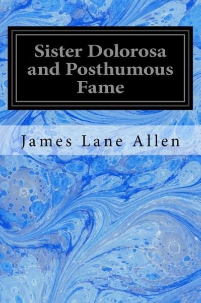 Cover for James Lane Allen · Sister Dolorosa and Posthumous Fame (Paperback Book) (2017)