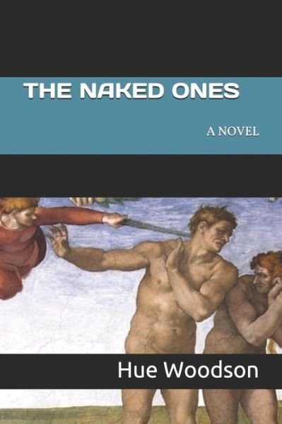 Cover for Hue Woodson · The Naked Ones (Pocketbok) (2018)