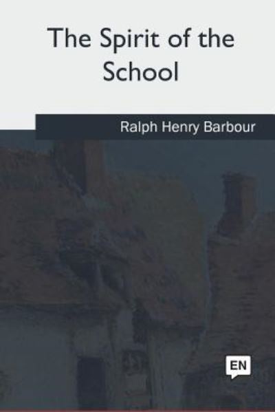Cover for Ralph Henry Barbour · The Spirit of the School (Paperback Book) (2018)