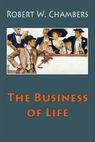 Cover for Robert W Chambers · The Business of Life (Paperback Book) (2018)