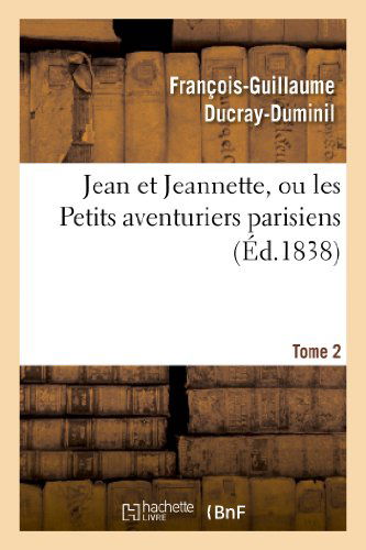 Cover for Ducray-duminil-f-g · Jean et Jeannette, Ou Les Petits Aventuriers Parisiens.tome 2 (Paperback Book) (2022)