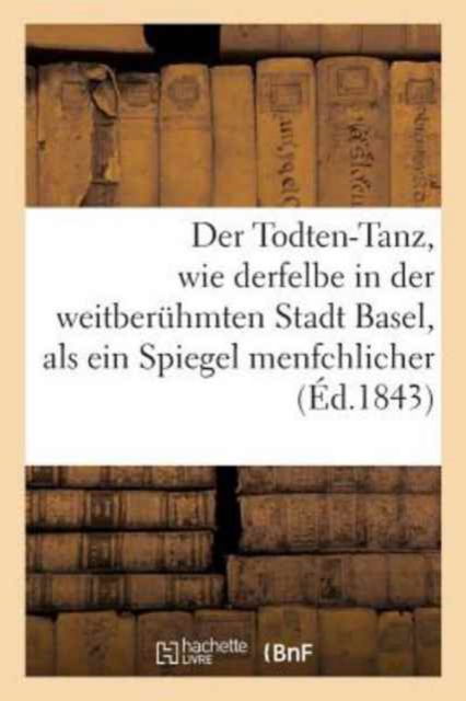 Cover for Mashlylamy · Der Todten-Tanz, wie derfelbe in der weitberuhmten Stadt Basel, als ein Spiegel menfchlicher (Paperback Book) (2016)