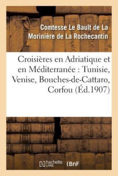 Cover for La Moriniere de la Rochecantin · Croisieres En Adriatique Et En Mediterranee: Tunisie, Venise, Bouches-De-Cattaro, Corfou, (Paperback Book) (2018)