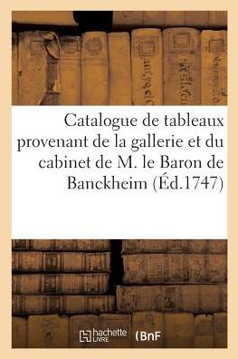 Cover for Imp de Montalant · Catalogue de Tableaux Provenant de la Gallerie Et Du Cabinet de M. Le Baron de Banckheim (Paperback Book) (2018)