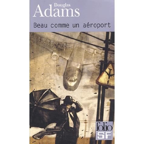 Cover for Douglas Adams · Beau Comme Un Aeroport (Folio Science Fiction) (French Edition) (Taschenbuch) [French edition] (2003)