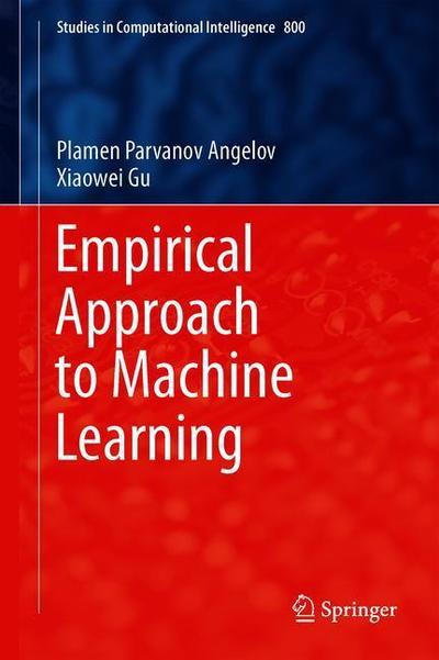 Cover for Plamen P. Angelov · Empirical Approach to Machine Learning - Studies in Computational Intelligence (Hardcover Book) [1st ed. 2019 edition] (2018)