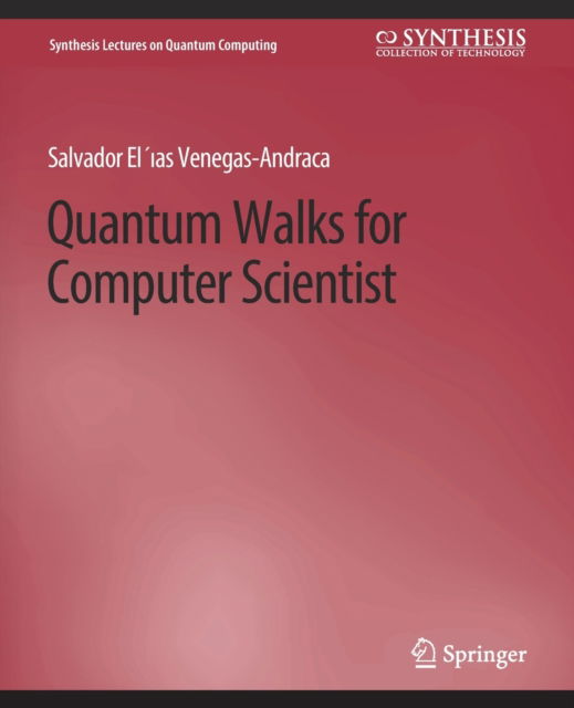 Cover for Salvador Venegas-Andraca · Quantum Walks for Computer Scientists - Synthesis Lectures on Quantum Computing (Paperback Book) (2008)