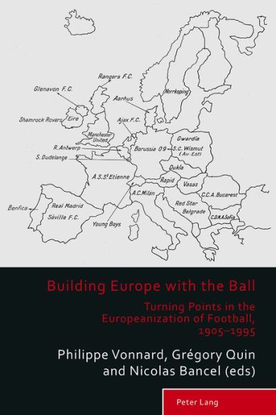 Cover for Building Europe with the Ball: Turning Points in the Europeanization of Football, 1905-1995 - Sport, History and Culture (Paperback Book) [New edition] (2016)