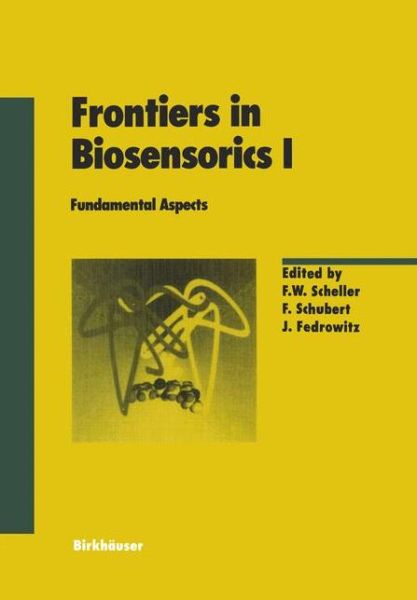Cover for F W Scheller · Frontiers in Biosensorics I: Fundamental Aspects - Experientia Supplementum (Paperback Book) [Softcover reprint of the original 1st ed. 1997 edition] (2011)