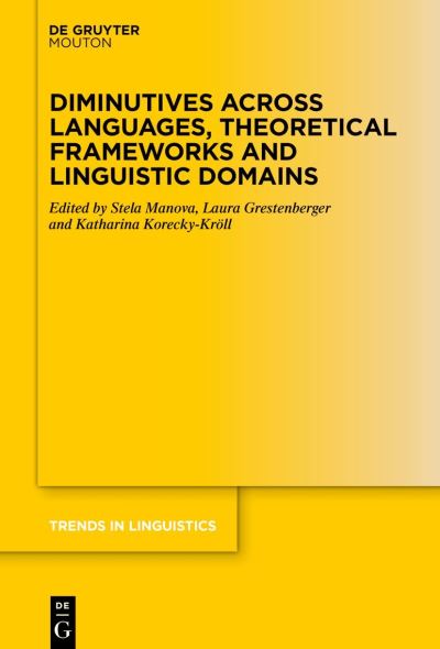 Cover for Stela Manova · Diminutives Across Languages, Theoretical Frameworks and Linguistic Domains (Book) (2023)