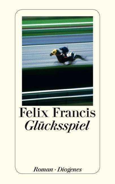 Cover for Felix Francis · Detebe.24283 Francis.glücksspiel (Buch)