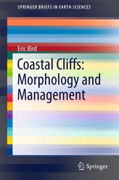 Cover for Eric Bird · Coastal Cliffs: Morphology and Management - SpringerBriefs in Earth Sciences (Paperback Book) [1st ed. 2016 edition] (2016)