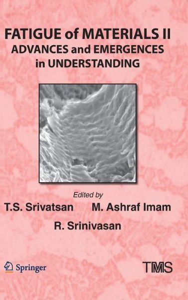 Fatigue of Materials II: Advances and Emergences in Understanding - The Minerals, Metals & Materials Series -  - Books - Springer International Publishing AG - 9783319485836 - December 31, 2016