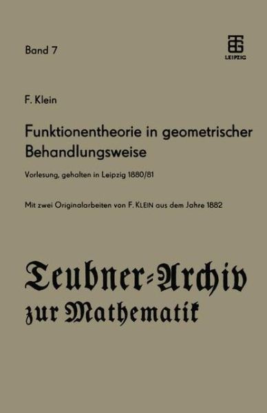 Funktionentheorie in Geometrischer Behandlungsweise: Vorlesung, Gehalten in Leipzig 1880/81 - Teubner-Archiv Zur Mathematik - Felix Klein - Bøger - Vieweg+teubner Verlag - 9783322003836 - 1987