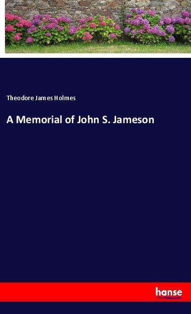 Cover for Holmes · A Memorial of John S. Jameson (Bog)