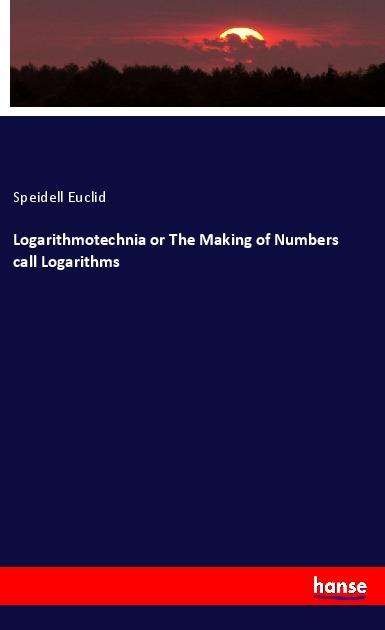 Cover for Euclid · Logarithmotechnia or The Making (Bok)