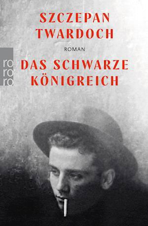 Das schwarze Königreich - Szczepan Twardoch - Books - Rowohlt Taschenbuch - 9783499000836 - March 22, 2022