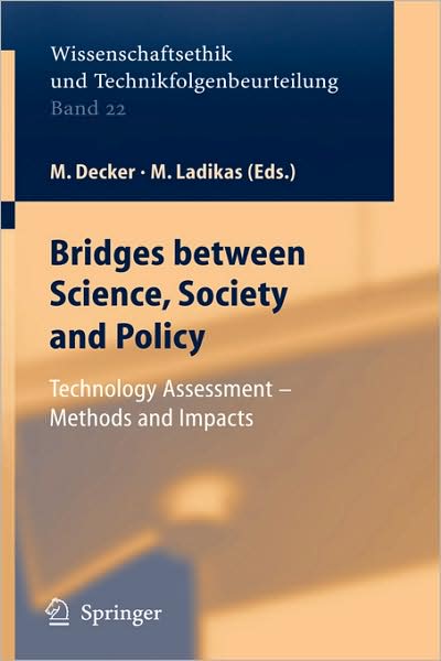 Cover for M Decker · Bridges between Science, Society and Policy: Technology Assessment - Methods and Impacts - Ethics of Science and Technology Assessment (Hardcover Book) [2004 edition] (2004)