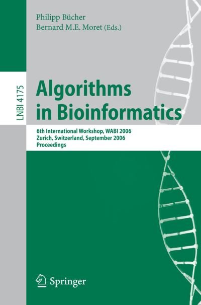 Cover for Philipp Bucher · Algorithms in Bioinformatics: 6th International Workshop, Wabi 2006, Zurich, Switzerland, September 11-13, 2006, Proceedings - Lecture Notes in Computer Science / Lecture Notes in Bioinformatics (Paperback Book) (2006)