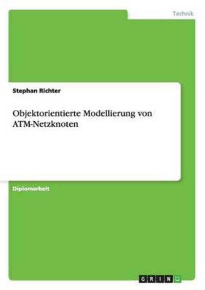 Cover for Stephan Richter · Objektorientierte Modellierung von ATM-Netzknoten (Paperback Bog) (2007)