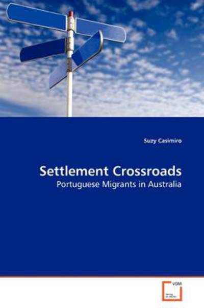 Cover for Suzy Casimiro · Settlement Crossroads: Portuguese Migrants in Australia (Paperback Book) (2009)