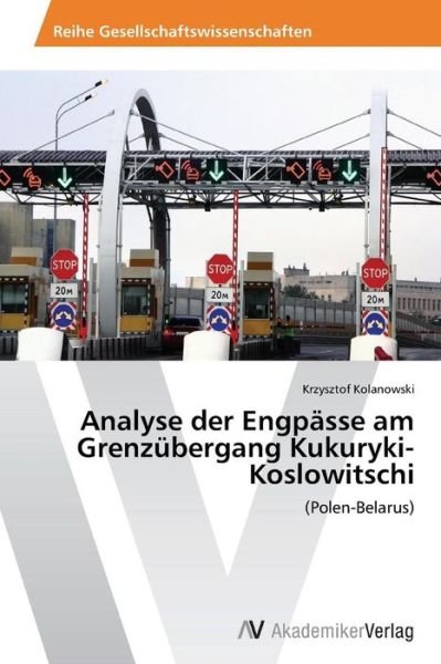 Cover for Kolanowski Krzysztof · Analyse Der Engpasse Am Grenzubergang Kukuryki-koslowitschi (Taschenbuch) (2012)