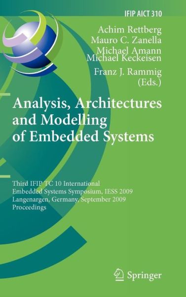 Cover for Achim Rettberg · Analysis, Architectures and Modelling of Embedded Systems: Third IFIP TC 10 International Embedded Systems Symposium, IESS 2009, Langenargen, Germany, September 14-16, 2009, Proceedings - IFIP Advances in Information and Communication Technology (Hardcover Book) [2009 edition] (2009)